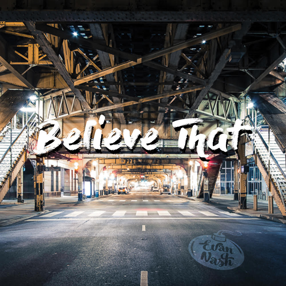 Submission of The Week- Evan Nash “Believe That”