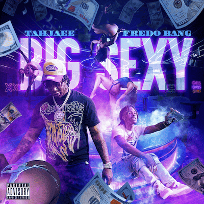 Tahjaee - "Big Sexy" featuring Fredo Bang